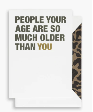 People Your Age Are So Much Older Than You