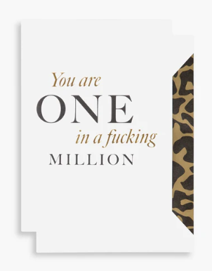 You are One in a Fucking Million Card